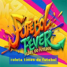 roleta times de futebol